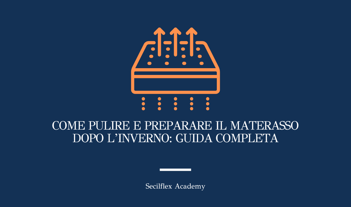 Come Pulire e Preparare Il Materasso Dopo L'Inverno: Guida Completa